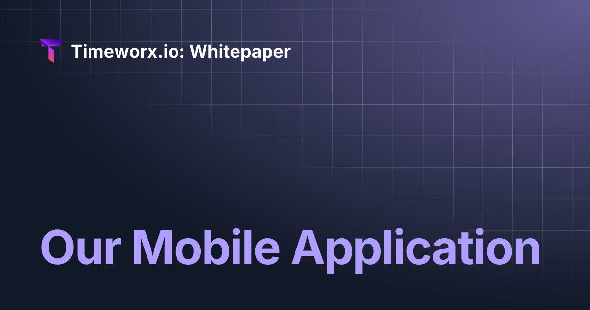 Our Mobile Application | Timeworx.io: Whitepaper